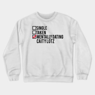 Mentally Dating Caity Lotz Crewneck Sweatshirt